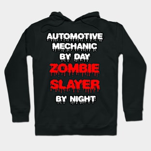 Funny Spooky Halloween Party Trendy Gift - Automotive Mechanic By Day Zombie Slayer By Night Hoodie